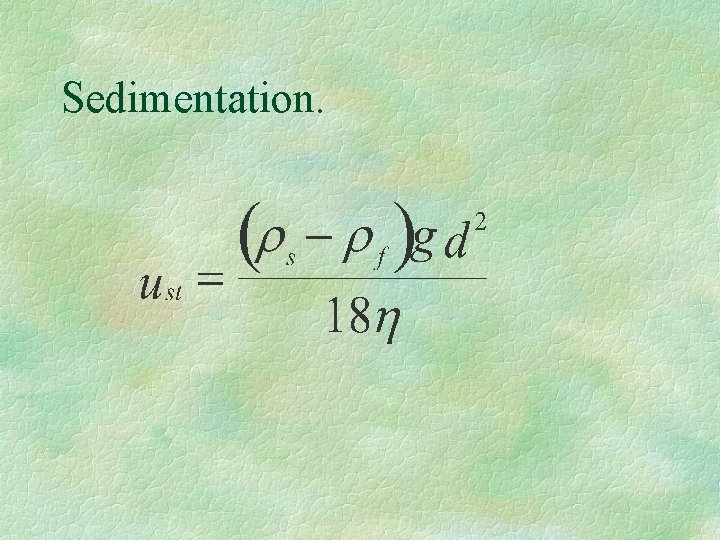 Sedimentation. Sedimentation.