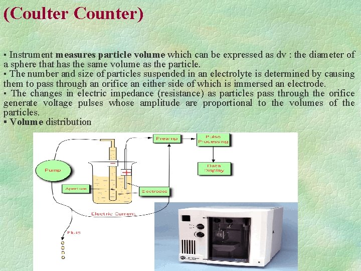 (Coulter Counter) ▪ Instrument measures particle volume which can be expressed as dv : (Coulter Counter) ▪ Instrument measures particle volume which can be expressed as dv :