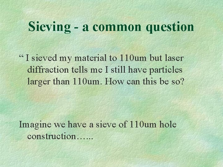 Sieving - a common question “ I sieved my material to 110 um but Sieving - a common question “ I sieved my material to 110 um but