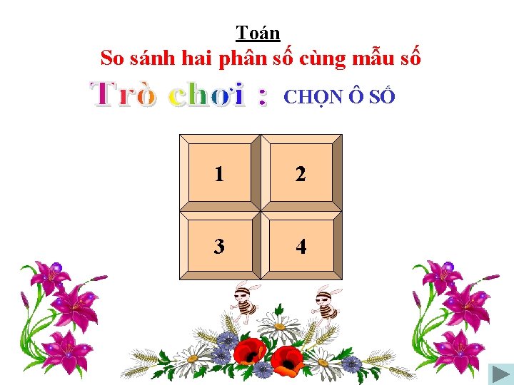 Toán So sánh hai phân số cùng mẫu số CHỌN Ô SỐ 1 2