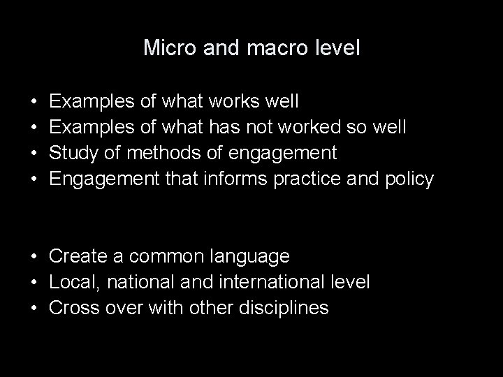 Micro and macro level • • Examples of what works well Examples of what