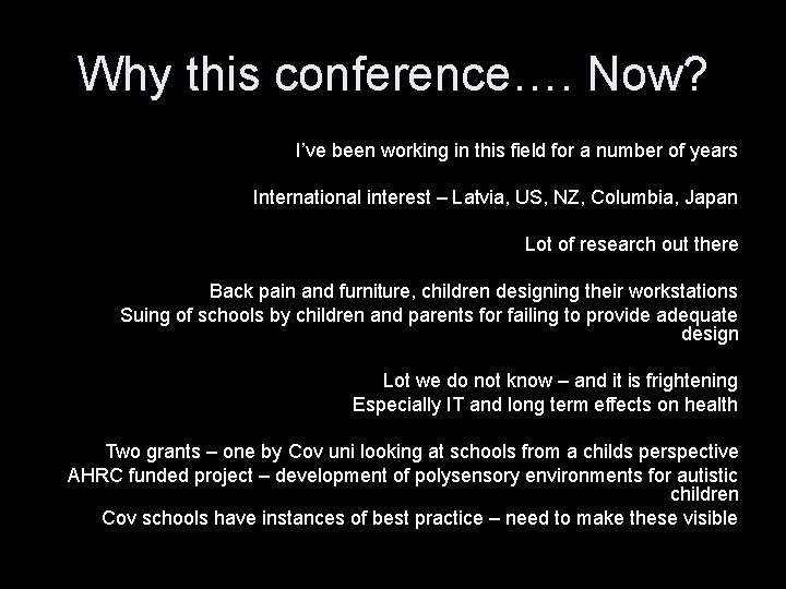 Why this conference…. Now? I’ve been working in this field for a number of