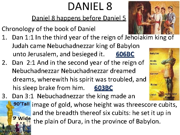 DANIEL 8 Daniel 8 happens before Daniel 5 Chronology of the book of Daniel