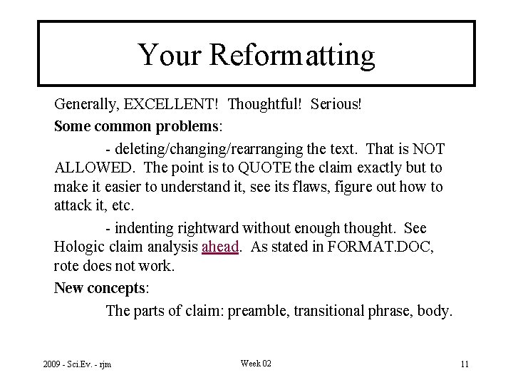 Your Reformatting Generally, EXCELLENT! Thoughtful! Serious! Some common problems: - deleting/changing/rearranging the text. That