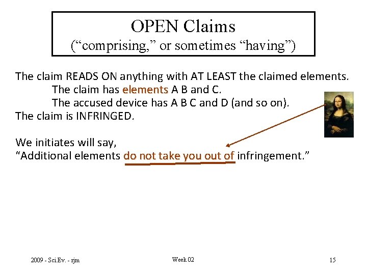 OPEN Claims (“comprising, ” or sometimes “having”) The claim READS ON anything with AT