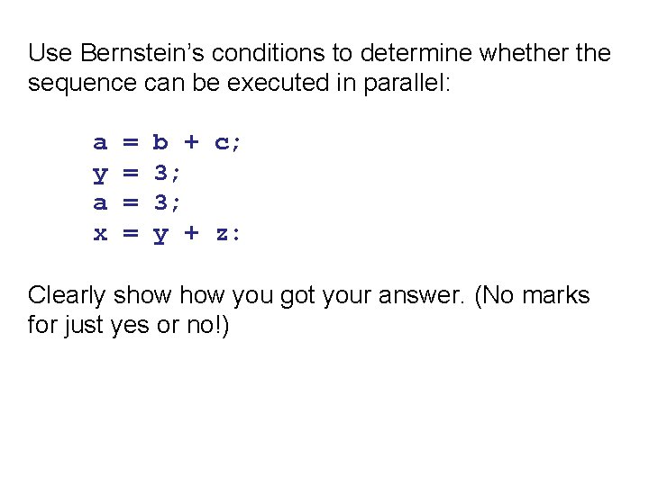 Use Bernstein’s conditions to determine whether the sequence can be executed in parallel: a