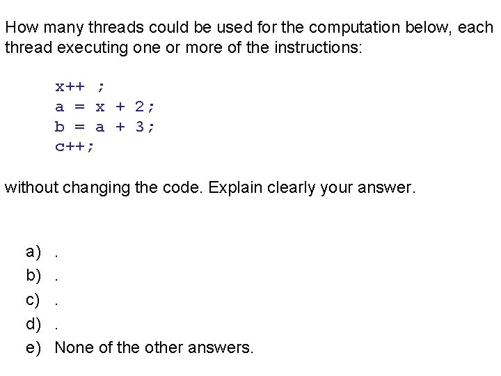 How many threads could be used for the computation below, each thread executing one