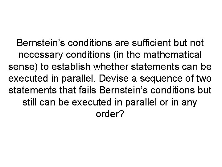 Bernstein’s conditions are sufficient but not necessary conditions (in the mathematical sense) to establish