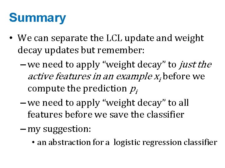 Summary • We can separate the LCL update and weight decay updates but remember: