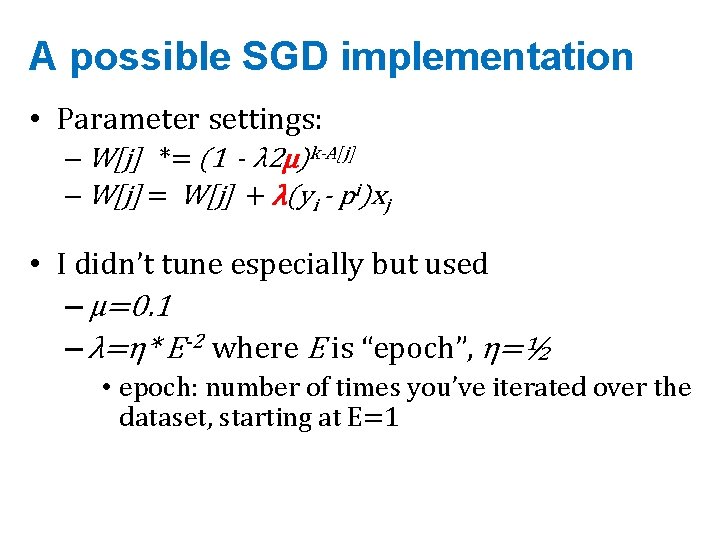 A possible SGD implementation • Parameter settings: – W[j] *= (1 - λ 2μ)k-A[j]