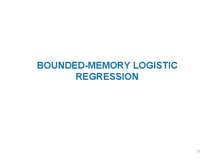 BOUNDED-MEMORY LOGISTIC REGRESSION 17 