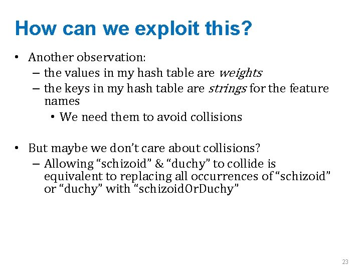How can we exploit this? • Another observation: – the values in my hash