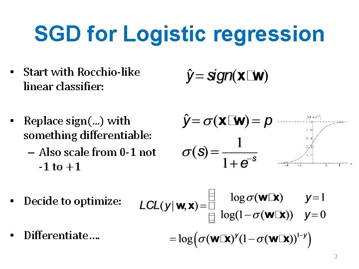 SGD for Logistic regression • Start with Rocchio-like linear classifier: • Replace sign(. .