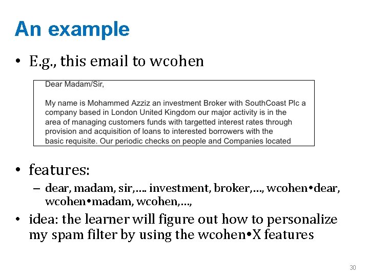 An example • E. g. , this email to wcohen • features: – dear,