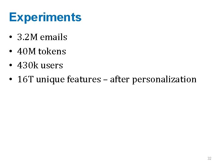 Experiments • • 3. 2 M emails 40 M tokens 430 k users 16