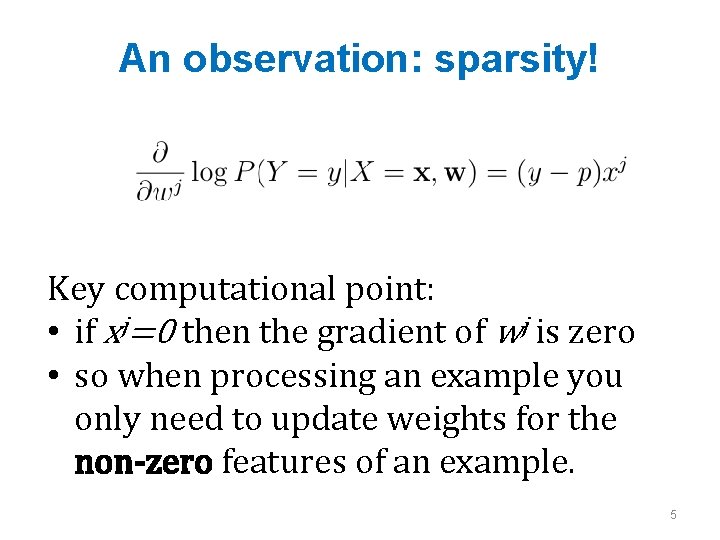 An observation: sparsity! Key computational point: • if xj=0 then the gradient of wj