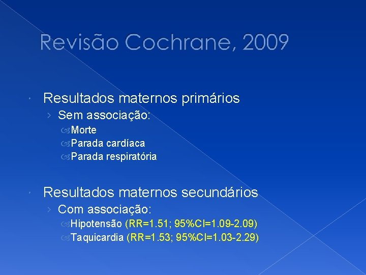  Resultados maternos primários › Sem associação: Morte Parada cardíaca Parada respiratória Resultados maternos