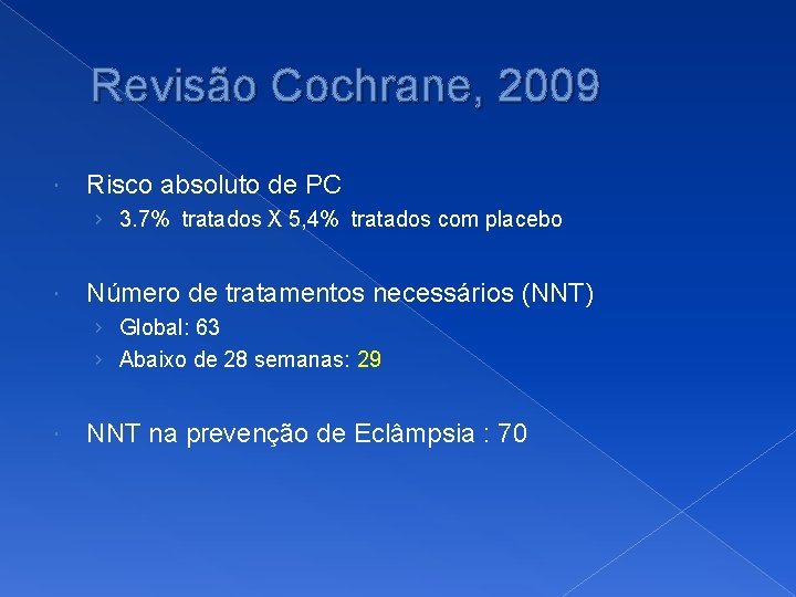 Revisão Cochrane, 2009 Risco absoluto de PC › 3. 7% tratados X 5, 4%