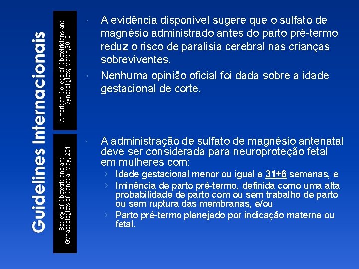 American College of Obstetricians and Gynecoligists; March, 2010 Society of Obstetricians and Gynaecologists of