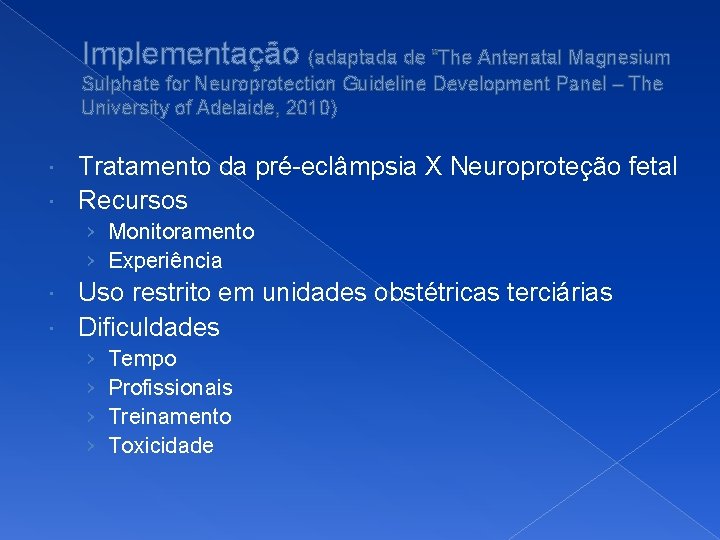 Implementação (adaptada de “The Antenatal Magnesium Sulphate for Neuroprotection Guideline Development Panel – The