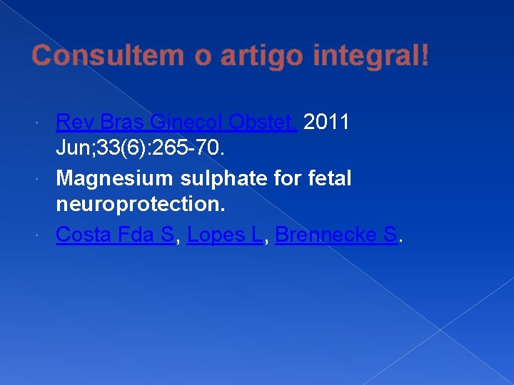 Consultem o artigo integral! Rev Bras Ginecol Obstet. 2011 Jun; 33(6): 265 -70. Magnesium