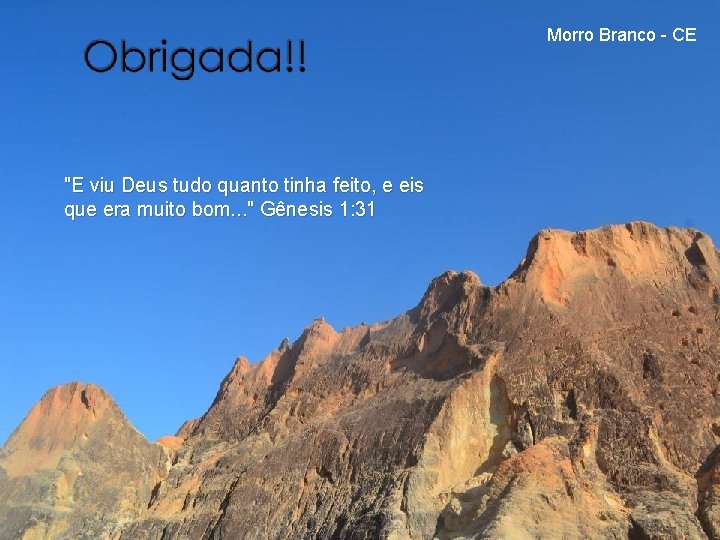 Morro Branco - CE "E viu Deus tudo quanto tinha feito, e eis que