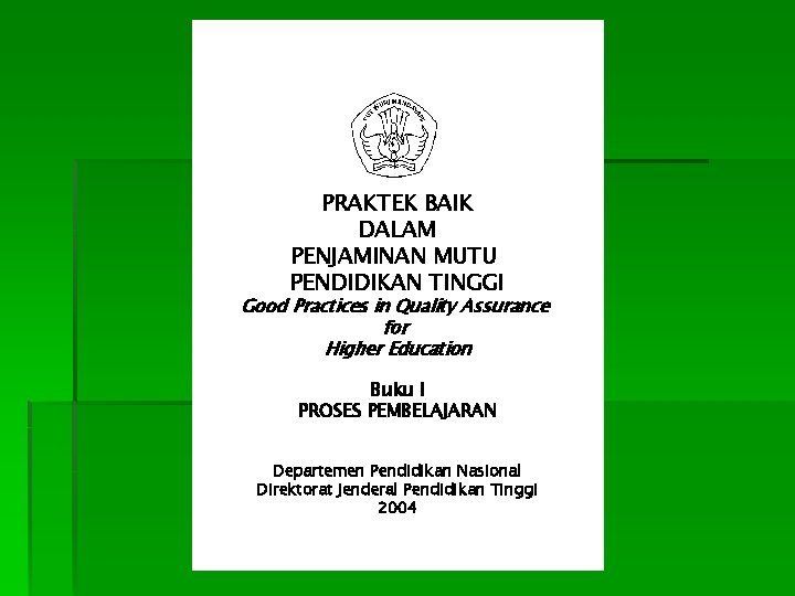 PRAKTEK BAIK DALAM PENJAMINAN MUTU PENDIDIKAN TINGGI Good Practices in Quality Assurance for Higher