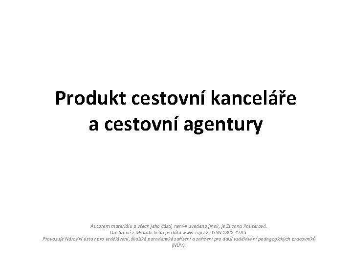 Produkt cestovní kanceláře a cestovní agentury Autorem materiálu a všech jeho částí, není-li uvedeno