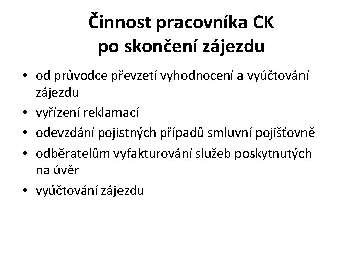 Činnost pracovníka CK po skončení zájezdu • od průvodce převzetí vyhodnocení a vyúčtování zájezdu