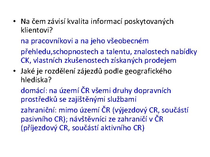  • Na čem závisí kvalita informací poskytovaných klientovi? na pracovníkovi a na jeho