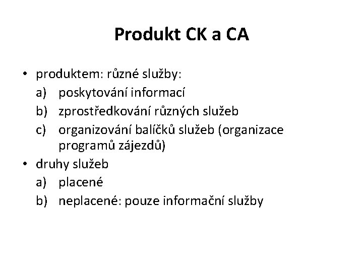 Produkt CK a CA • produktem: různé služby: a) poskytování informací b) zprostředkování různých