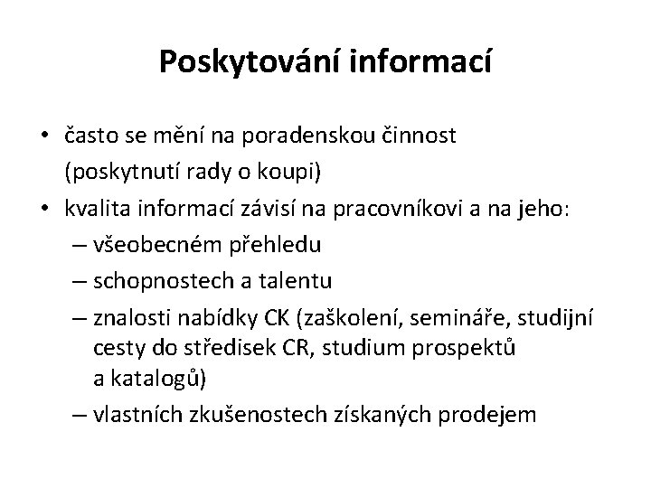 Poskytování informací • často se mění na poradenskou činnost (poskytnutí rady o koupi) •