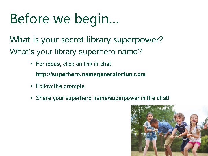 Before we begin… What is your secret library superpower? What’s your library superhero name?