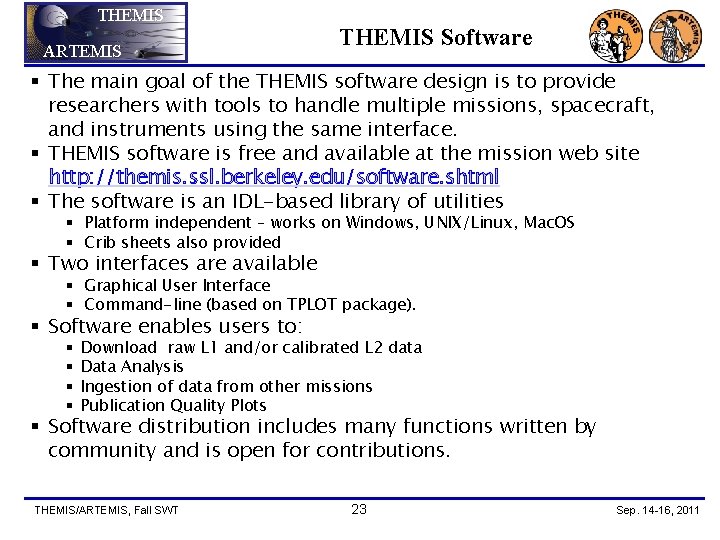 THEMIS ARTEMIS THEMIS Software § The main goal of the THEMIS software design is