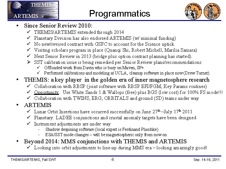 THEMIS Programmatics ARTEMIS • Since Senior Review 2010: ü ü ü Ø THEMIS/ARTEMIS extended