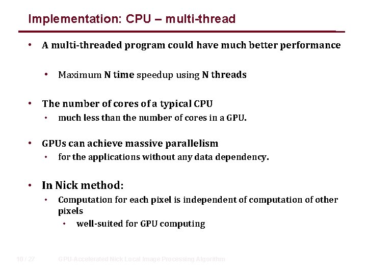 Implementation: CPU – multi-thread • A multi-threaded program could have much better performance •