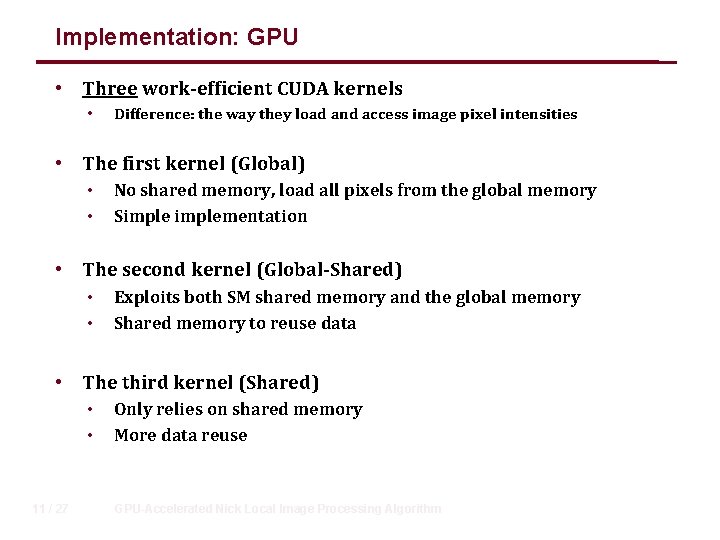 Implementation: GPU • Three work-efficient CUDA kernels • Difference: the way they load and
