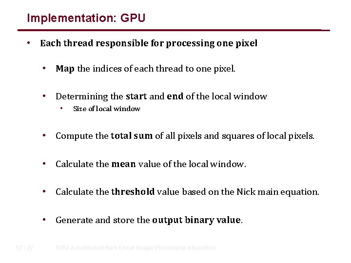 Implementation: GPU • Each thread responsible for processing one pixel • Map the indices