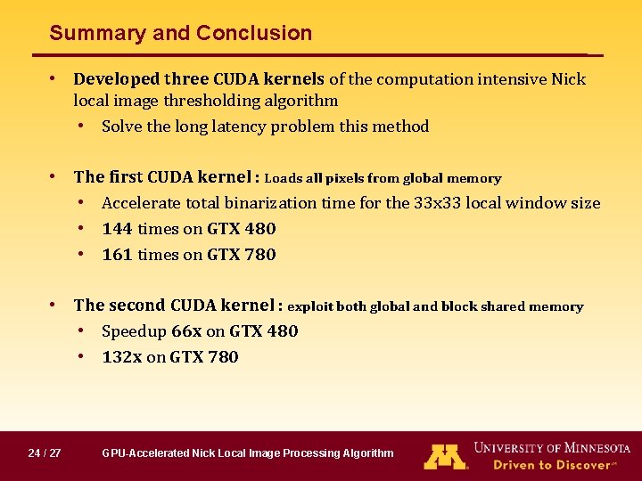 Summary and Conclusion • Developed three CUDA kernels of the computation intensive Nick local