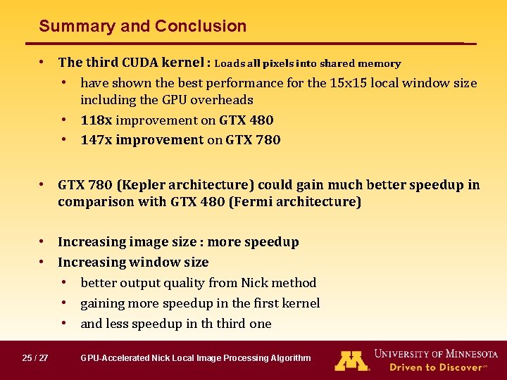 Summary and Conclusion • The third CUDA kernel : Loads all pixels into shared