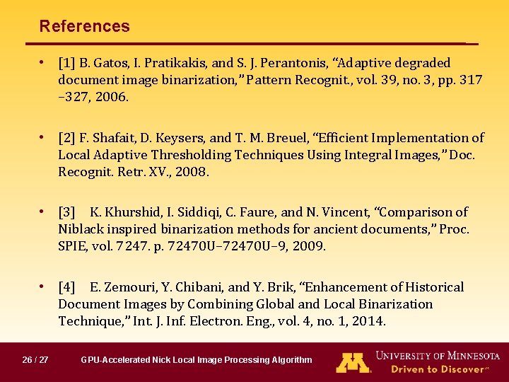 References • [1] B. Gatos, I. Pratikakis, and S. J. Perantonis, “Adaptive degraded document