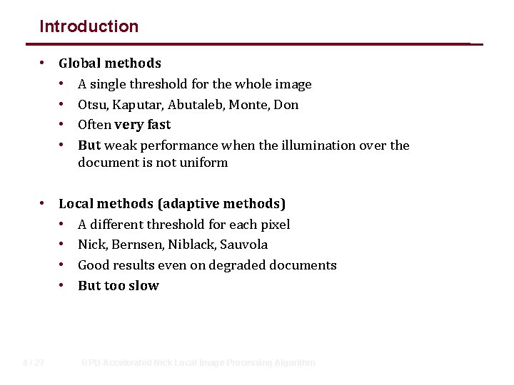 Introduction • Global methods • A single threshold for the whole image • Otsu,