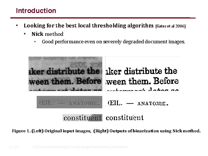 Introduction • Looking for the best local thresholding algorithm [Gatos et al 2006] •