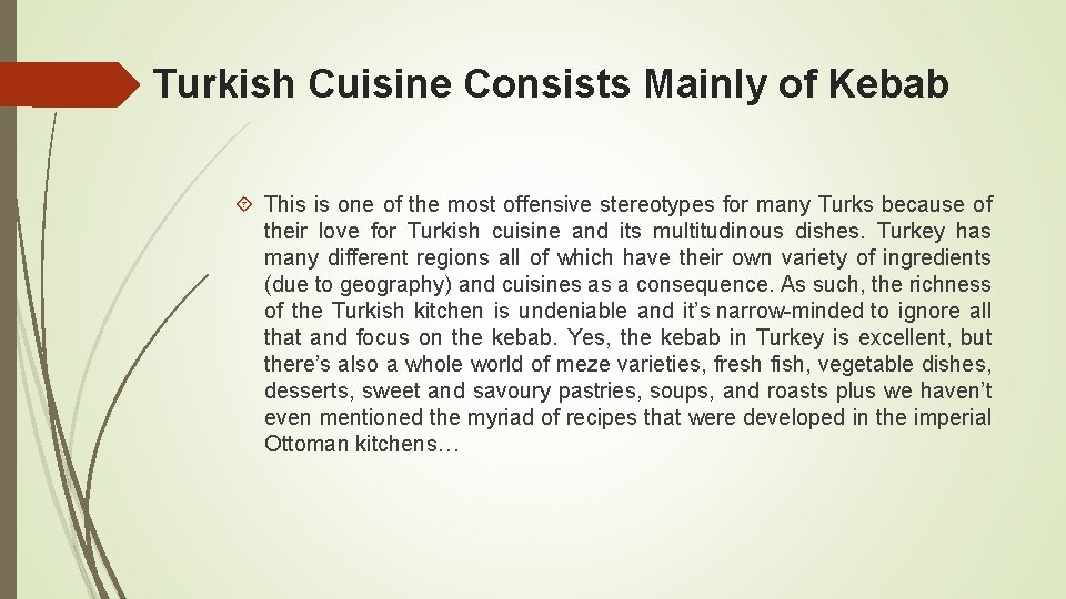 Turkish Cuisine Consists Mainly of Kebab This is one of the most offensive stereotypes Turkish Cuisine Consists Mainly of Kebab This is one of the most offensive stereotypes