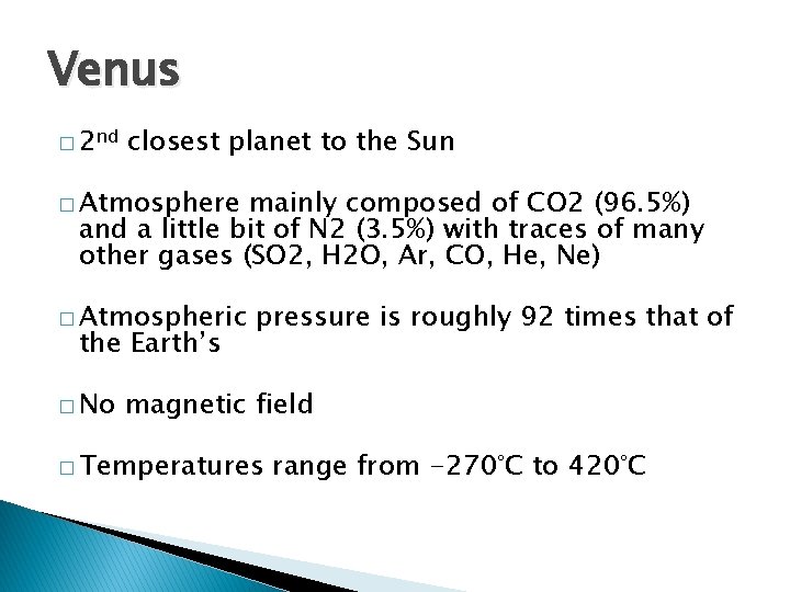 Venus � 2 nd closest planet to the Sun � Atmosphere mainly composed of