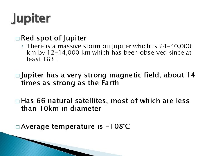 Jupiter � Red spot of Jupiter ◦ There is a massive storm on Jupiter