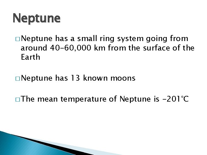 Neptune � Neptune has a small ring system going from around 40 -60, 000