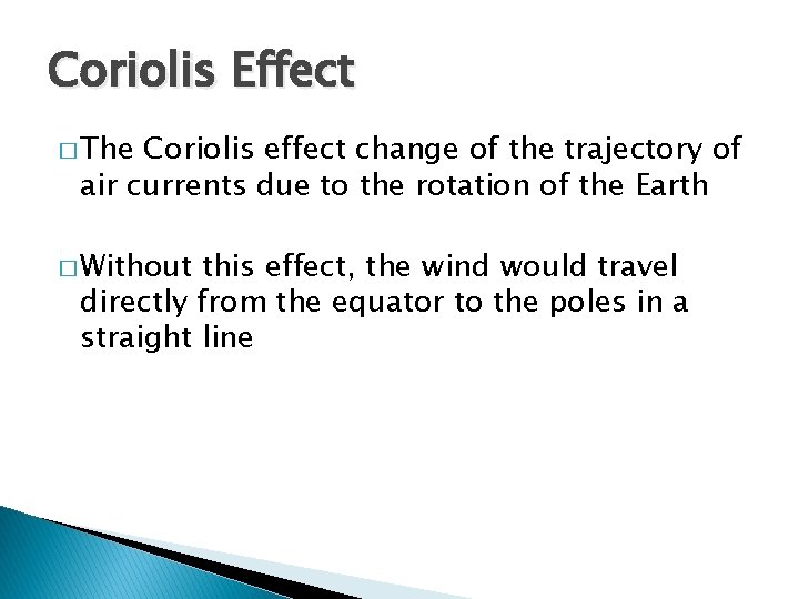 Coriolis Effect � The Coriolis effect change of the trajectory of air currents due