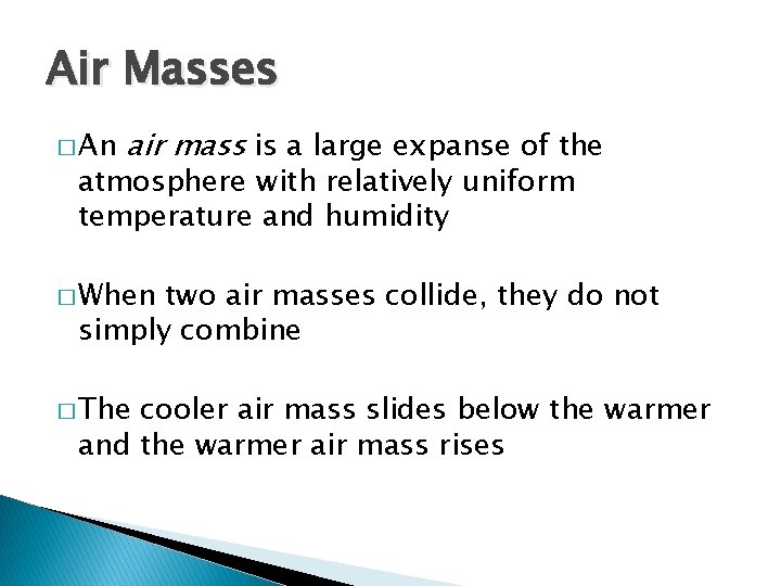 Air Masses � An air mass is a large expanse of the atmosphere with