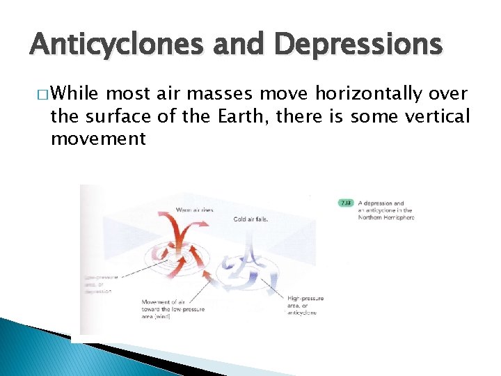 Anticyclones and Depressions � While most air masses move horizontally over the surface of